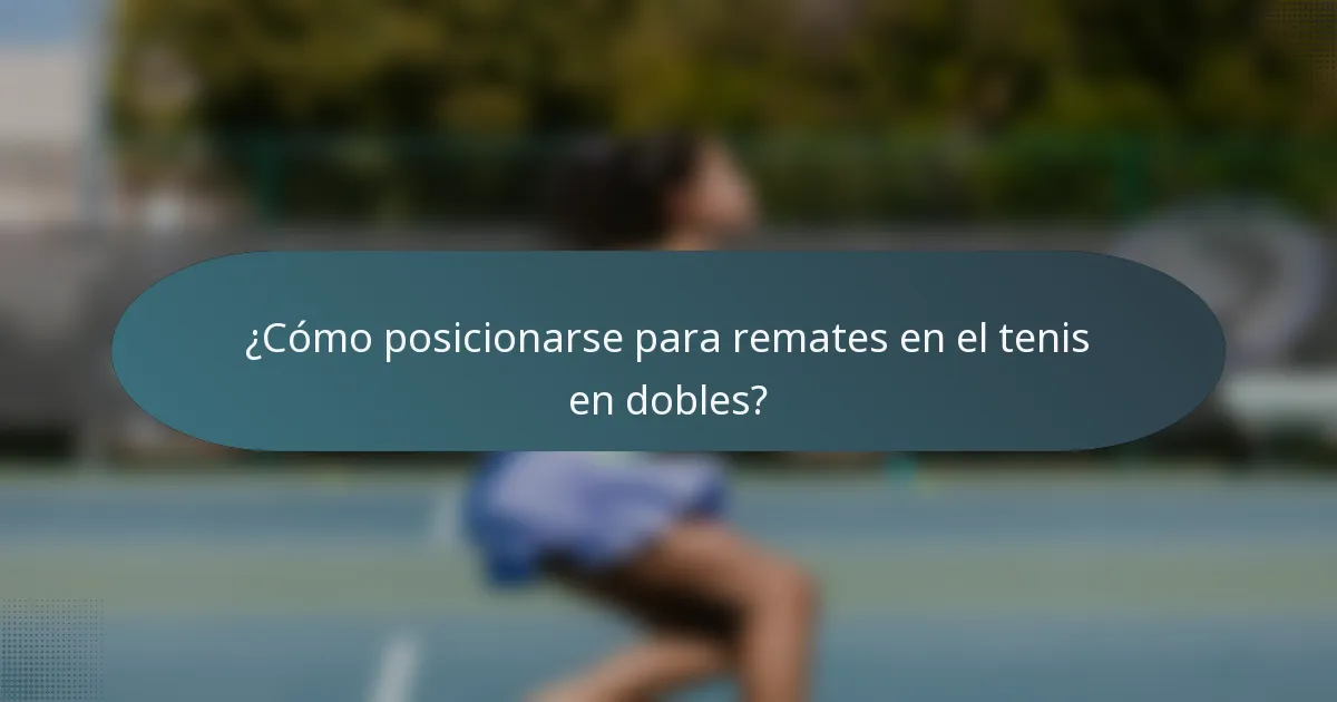 ¿Cómo posicionarse para remates en el tenis en dobles?