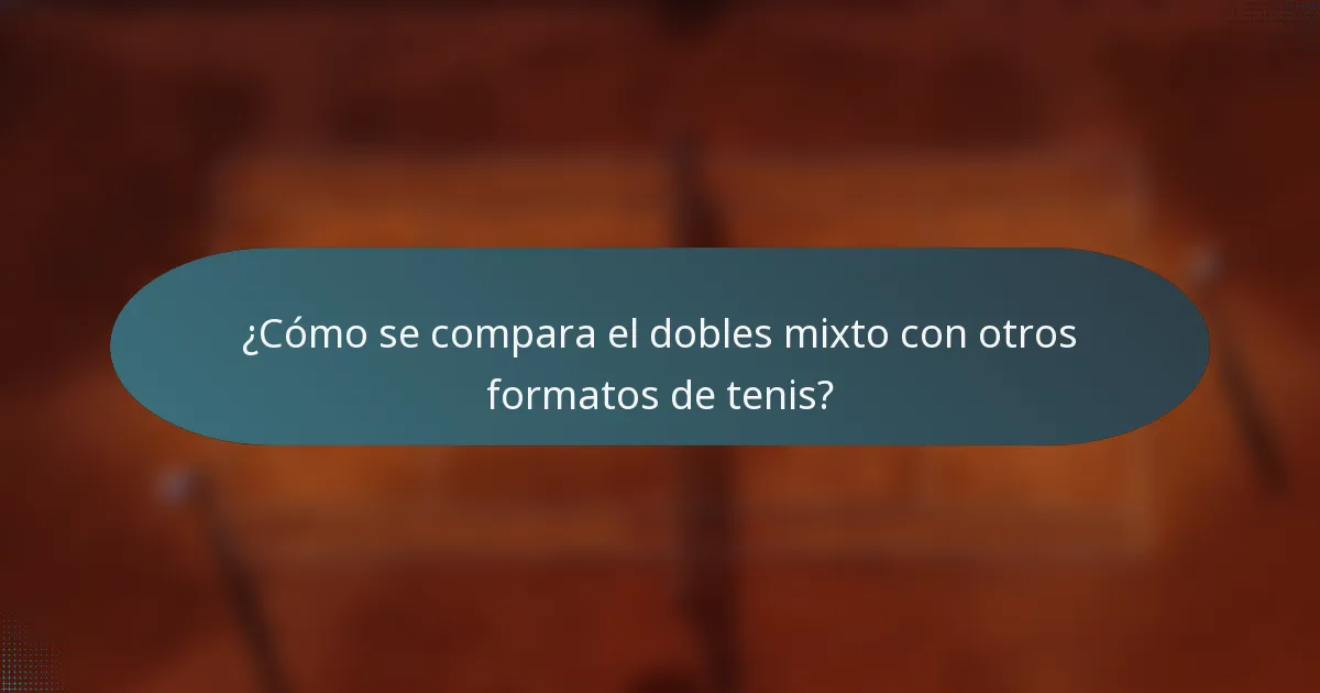 ¿Cómo se compara el dobles mixto con otros formatos de tenis?