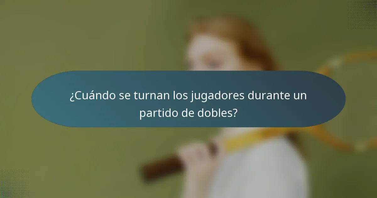 ¿Cuándo se turnan los jugadores durante un partido de dobles?