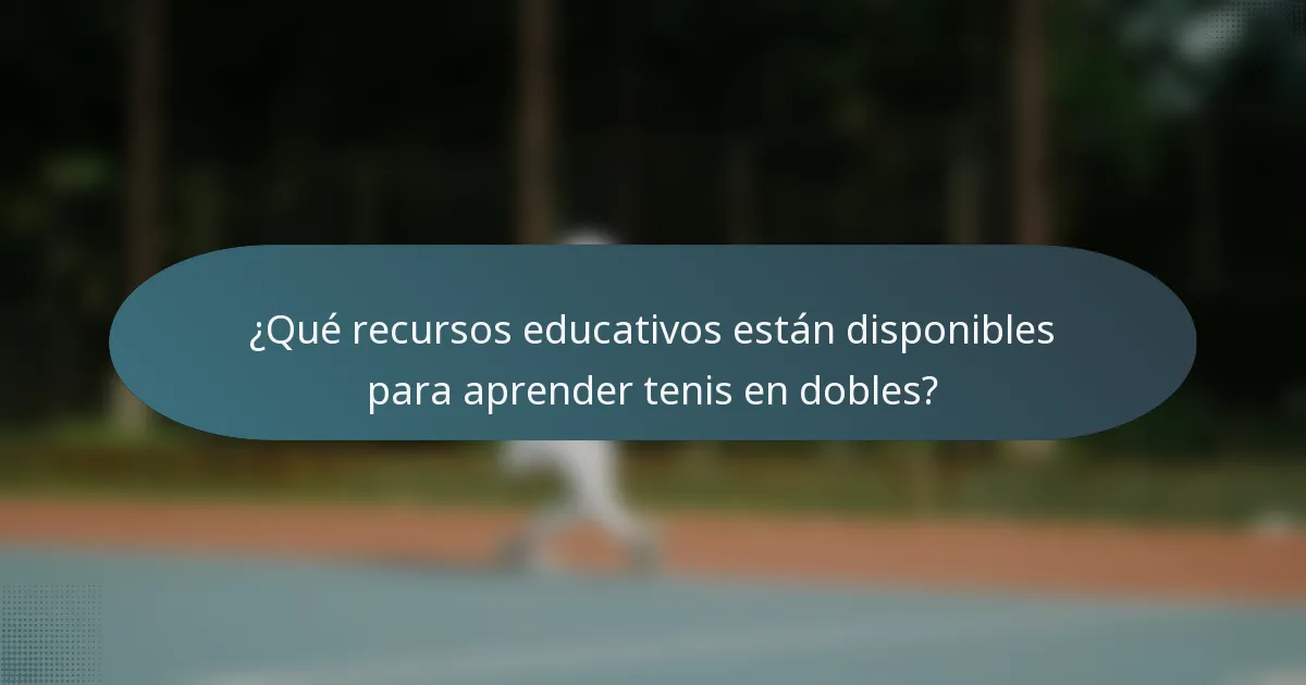¿Qué recursos educativos están disponibles para aprender tenis en dobles?